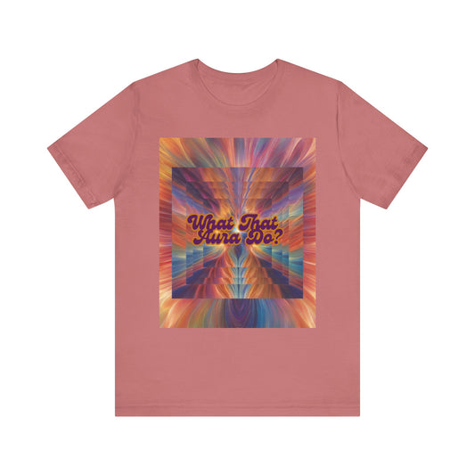 Unisex Tee - What That Aura Do?